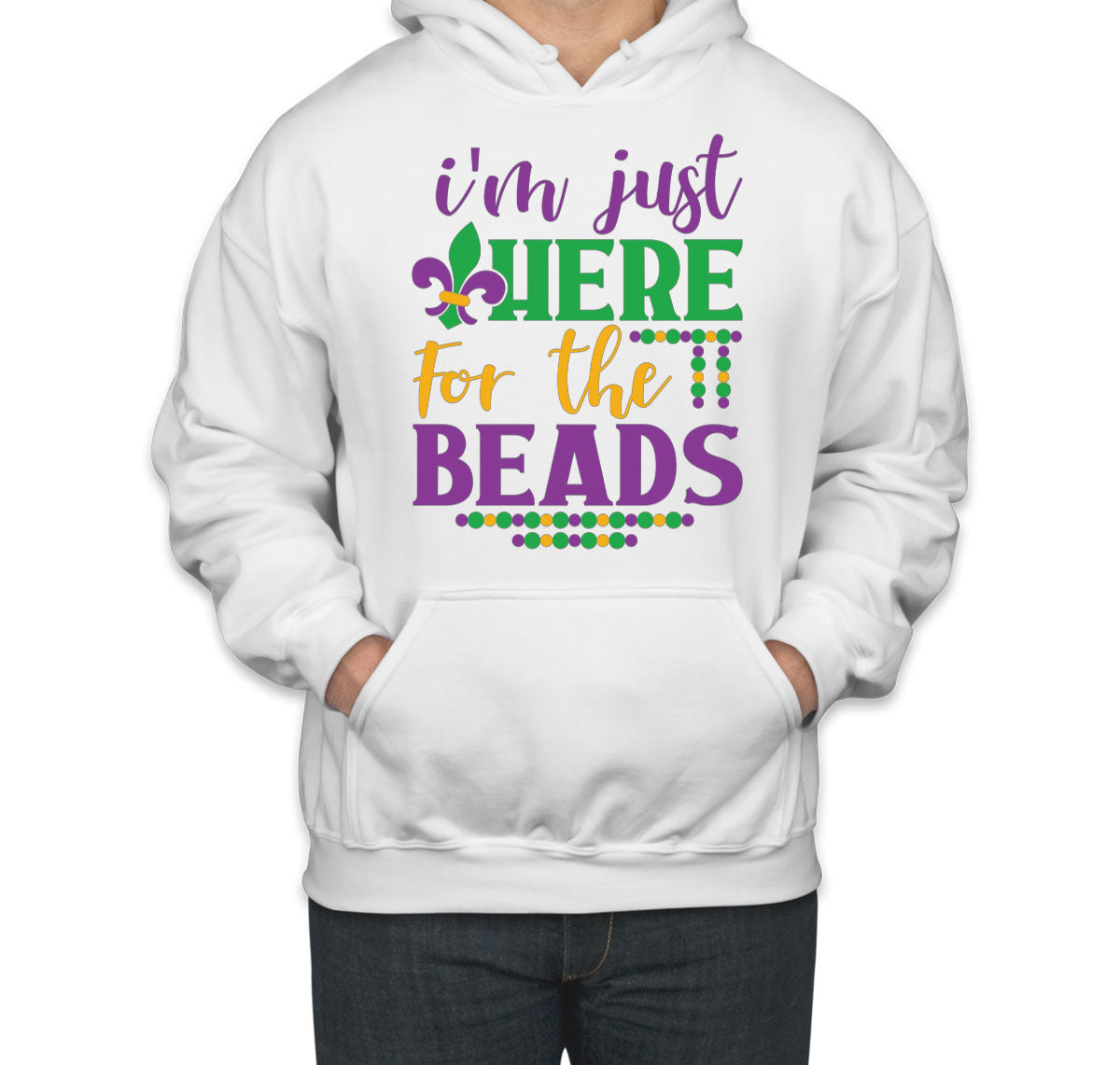 I'm Just Here For The Beads Mardi Gras  Unisex Hoodie