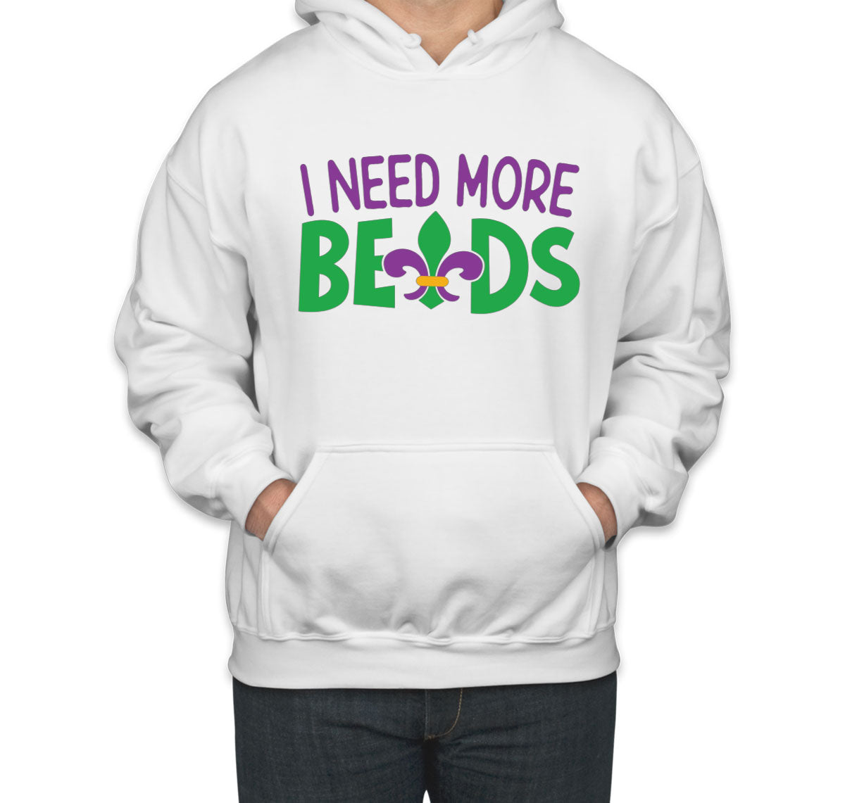 I Need More Beads Mardi Gras  Unisex Hoodie