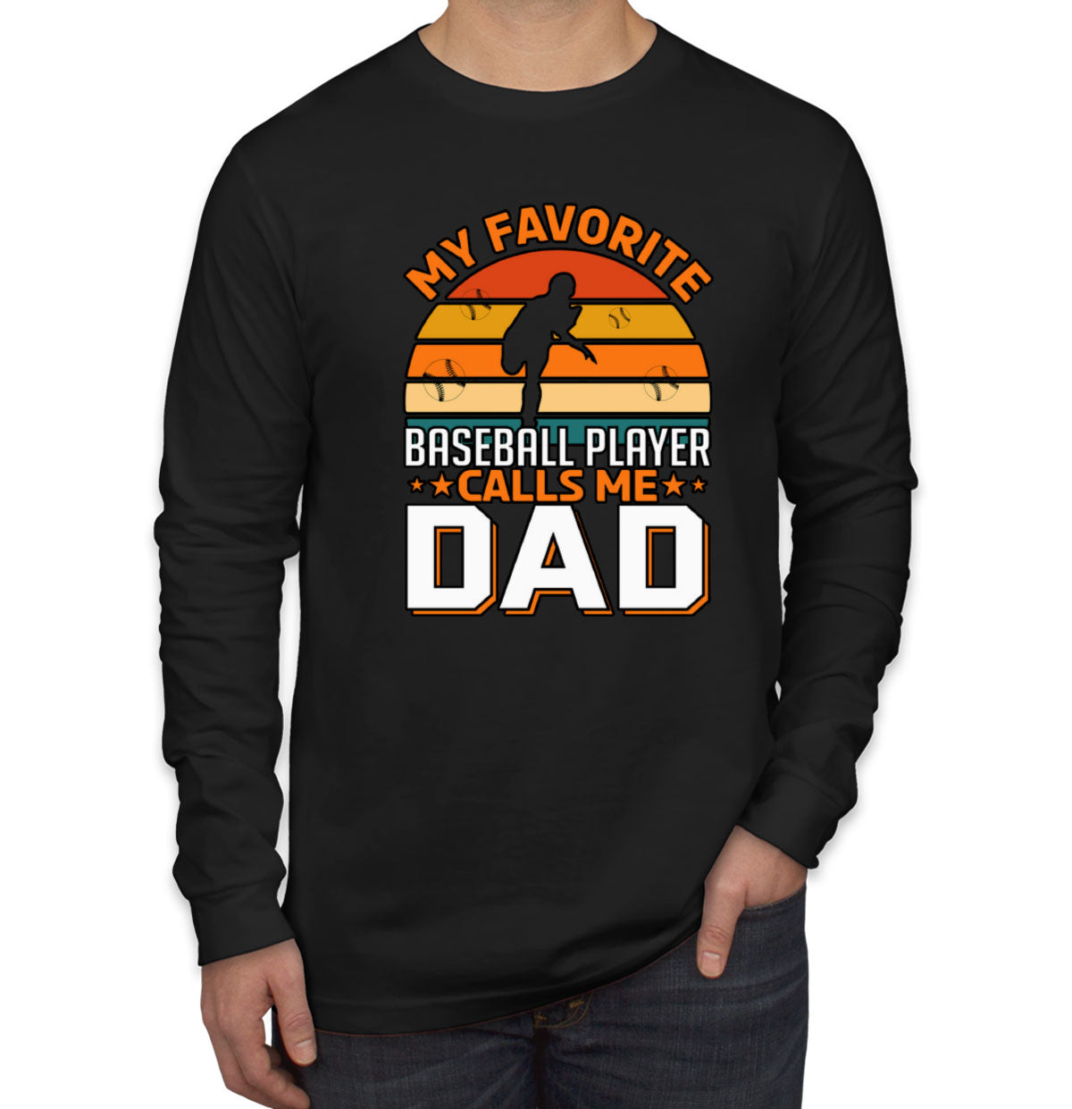 My Favorite Baseball Player Calls Me Dad Father's Day Men's Long Sleeve Shirt