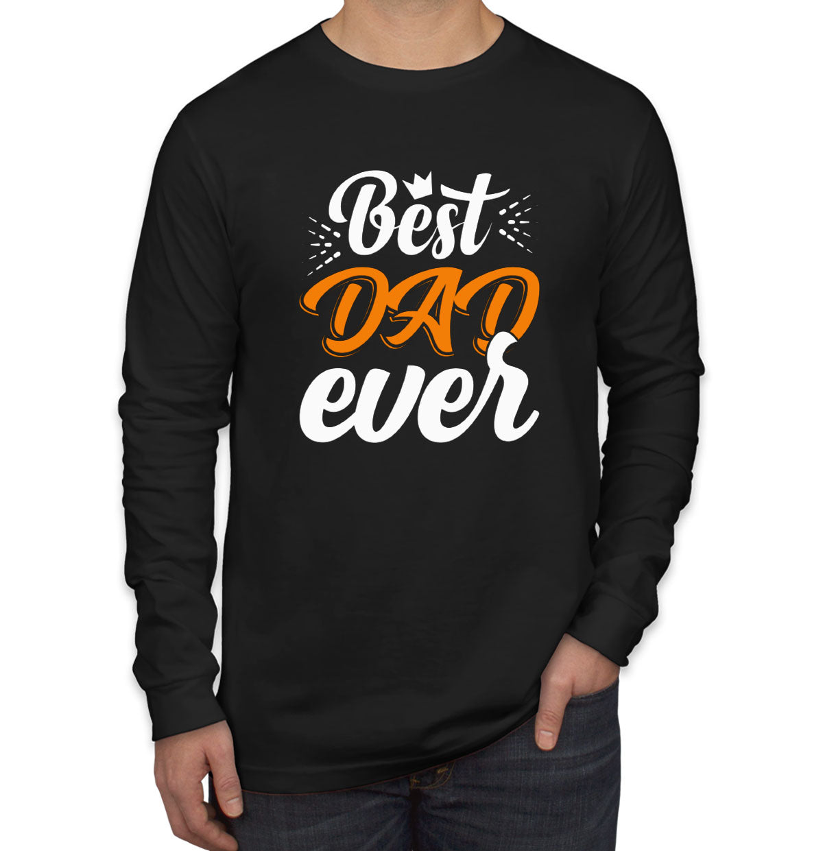 Best Dad Ever Father's Day Men's Long Sleeve Shirt