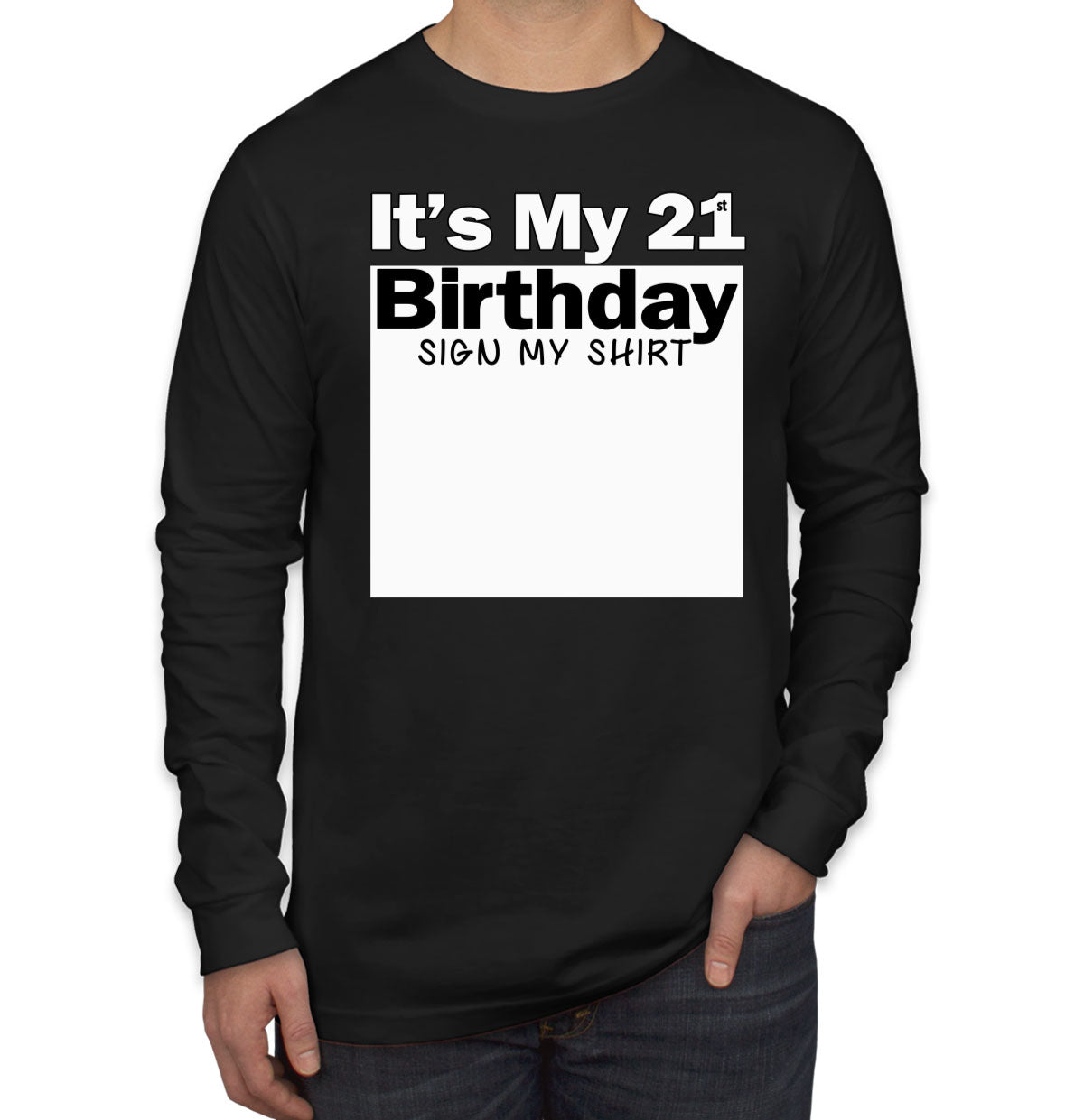 It's My 21st Birthday Sign My Shirt Men's Long Sleeve Shirt