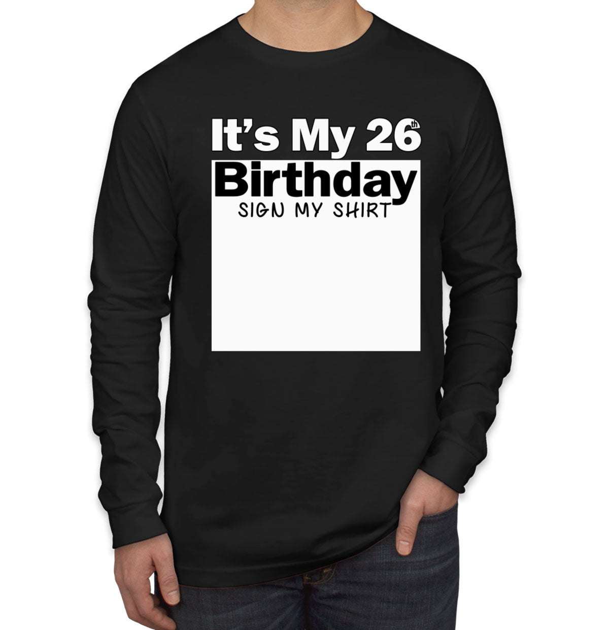It's My 26th Birthday Sign My Shirt Men's Long Sleeve Shirt