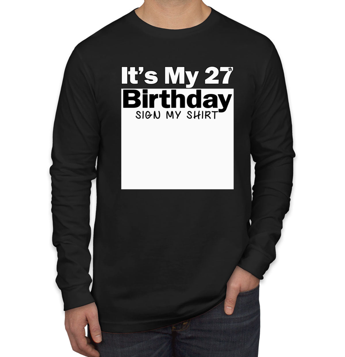 It's My 27th Birthday Sign My Shirt Men's Long Sleeve Shirt