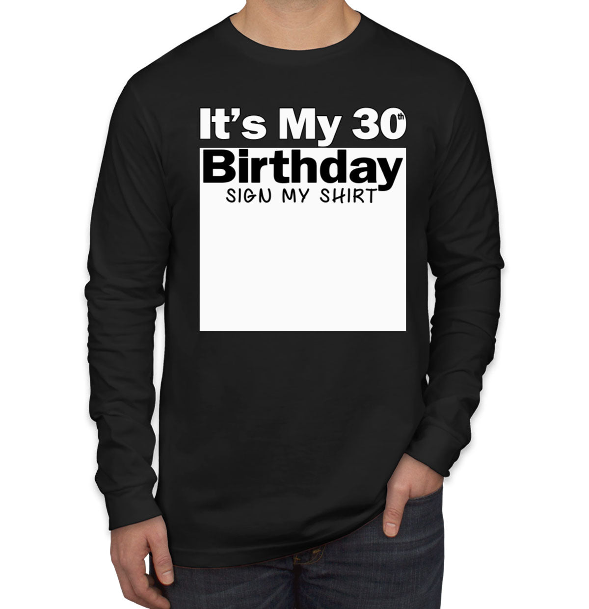 It's My 30th Birthday Sign My Shirt Men's Long Sleeve Shirt