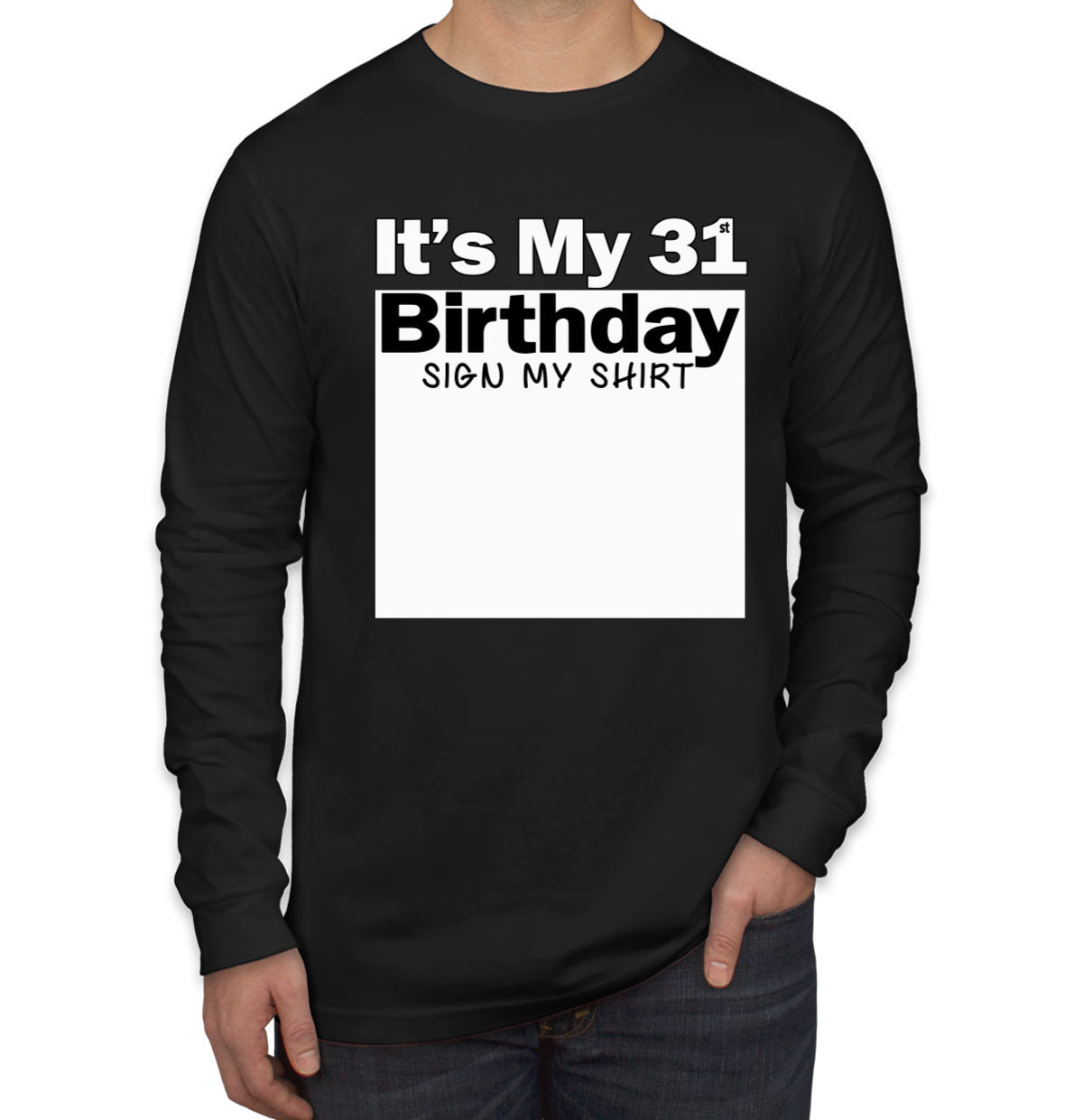 It's My 31st Birthday Sign My Shirt Men's Long Sleeve Shirt