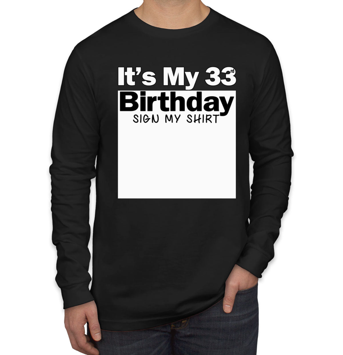 It's My 33rd Birthday Sign My Shirt Men's Long Sleeve Shirt