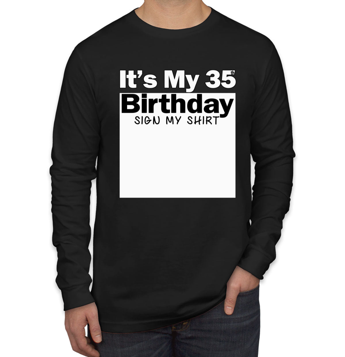 It's My 35th Birthday Sign My Shirt Men's Long Sleeve Shirt