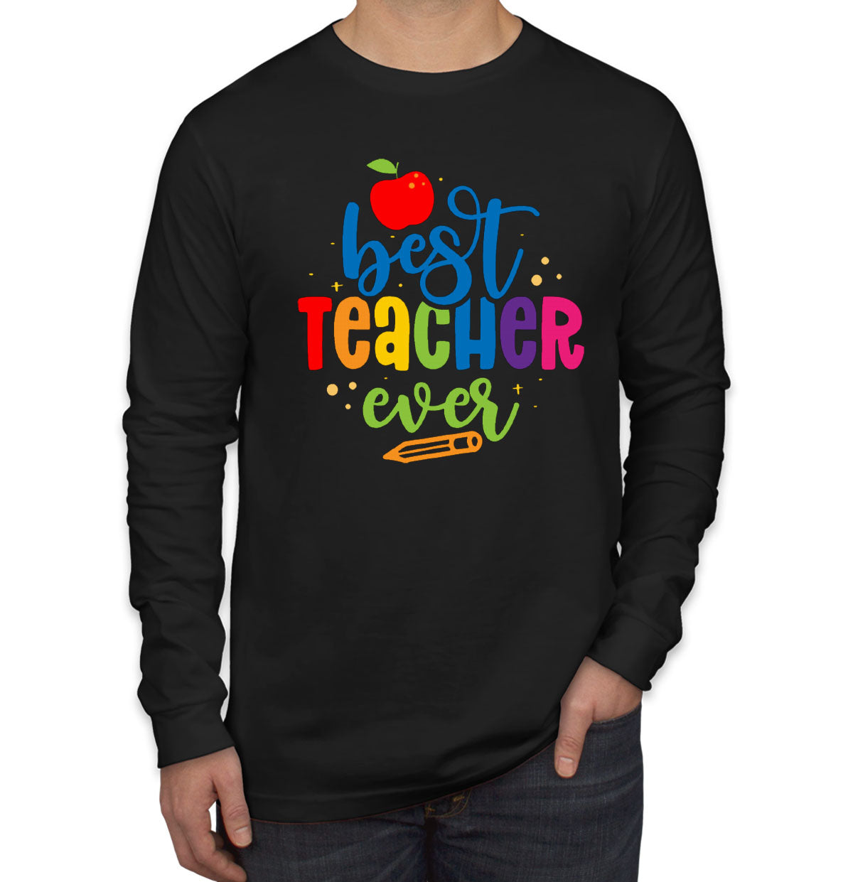 Best Teacher Ever Men's Long Sleeve Shirt