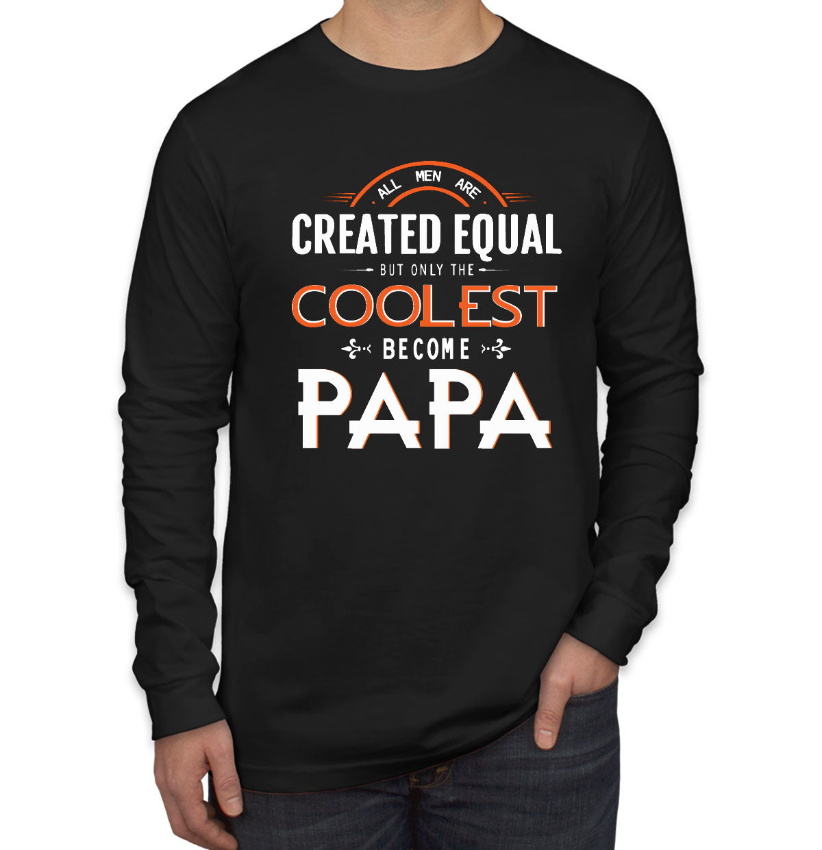 Only The Coolest Become Papa Father's Day Men's Long Sleeve Shirt