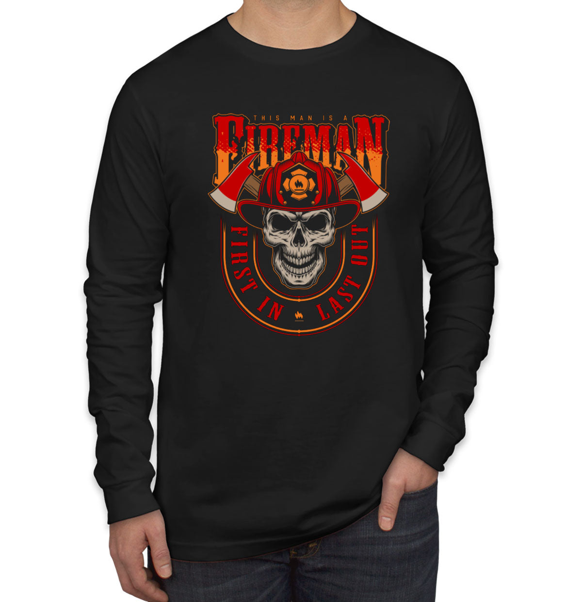 This Man Is A Fireman First In Last Out Firefighter Men's Long Sleeve Shirt