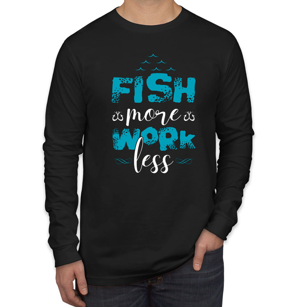 Fish More Work Less Men's Long Sleeve Shirt