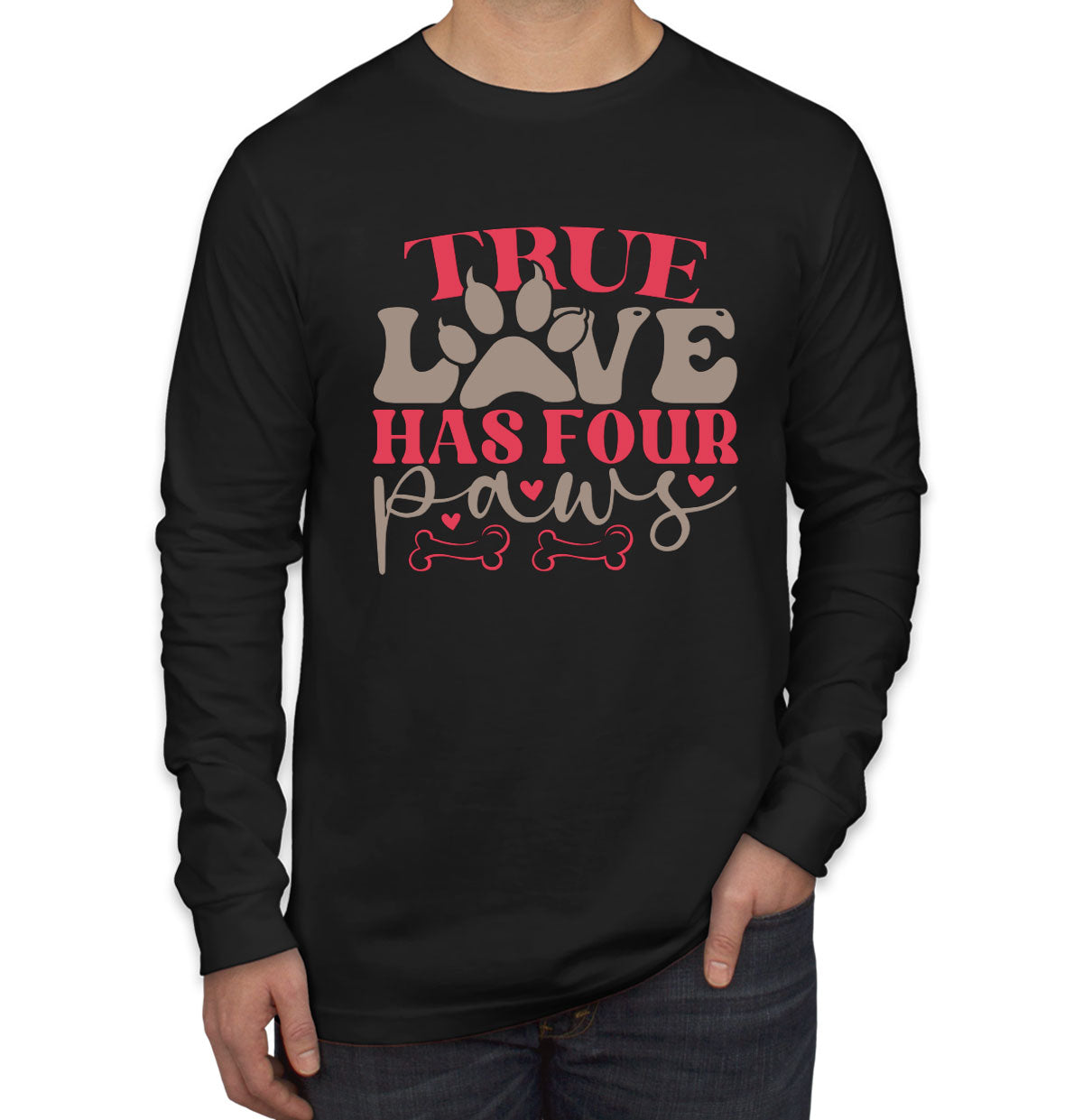 True Love Has Four Paws Dog Men's Long Sleeve Shirt