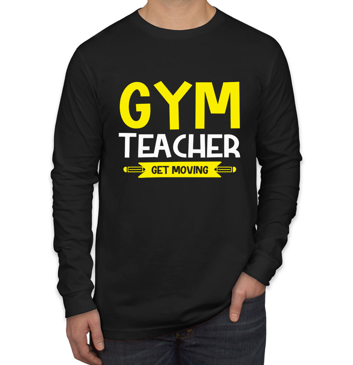 Gym Teacher Get Moving Men's Long Sleeve Shirt