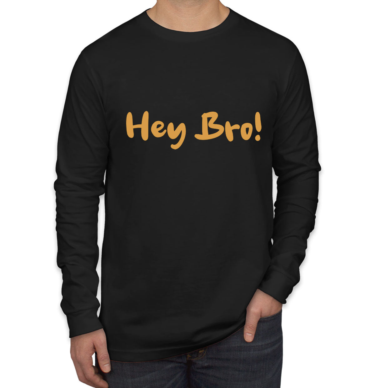 Hey Bro! Men's Long Sleeve Shirt