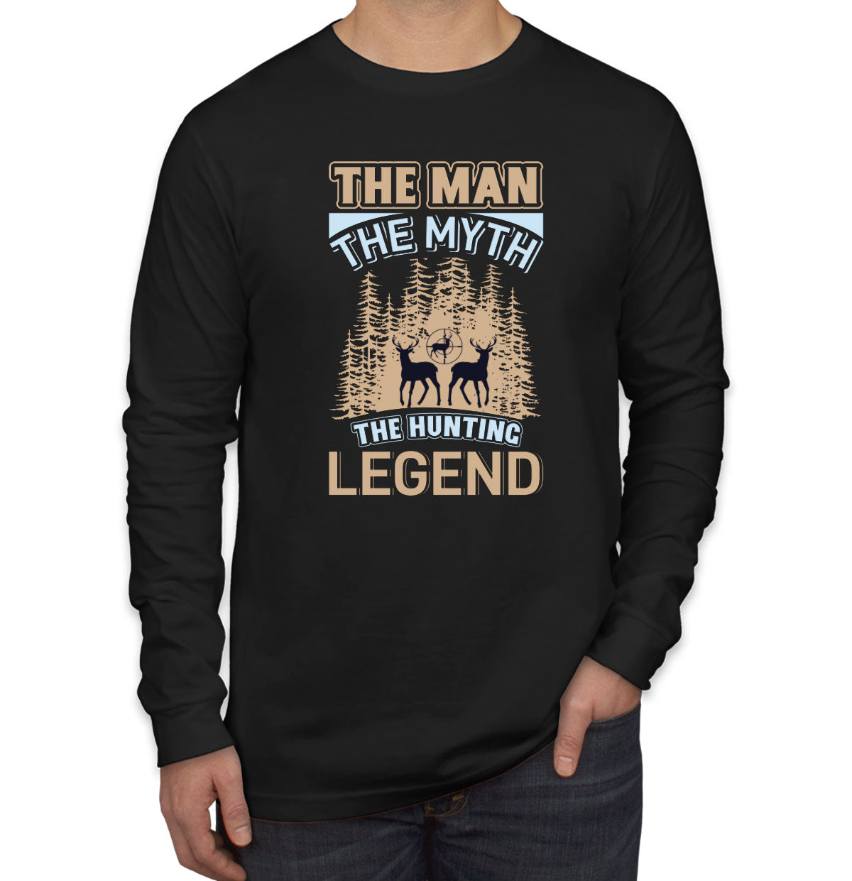 The Man The Myth The Hunting Legend Men's Long Sleeve Shirt