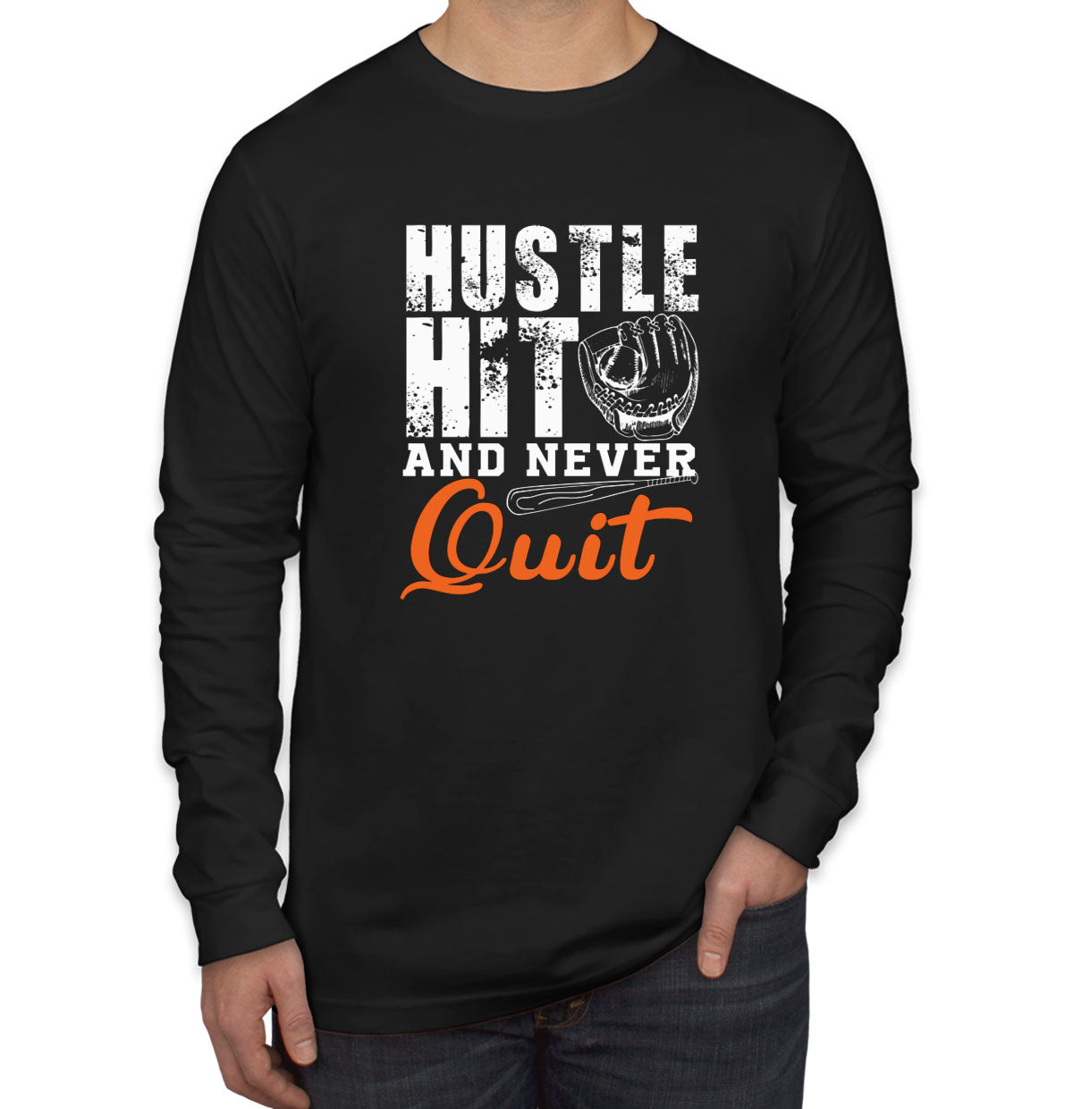 Hustle Hit And Never Quit Baseball Men's Long Sleeve Shirt