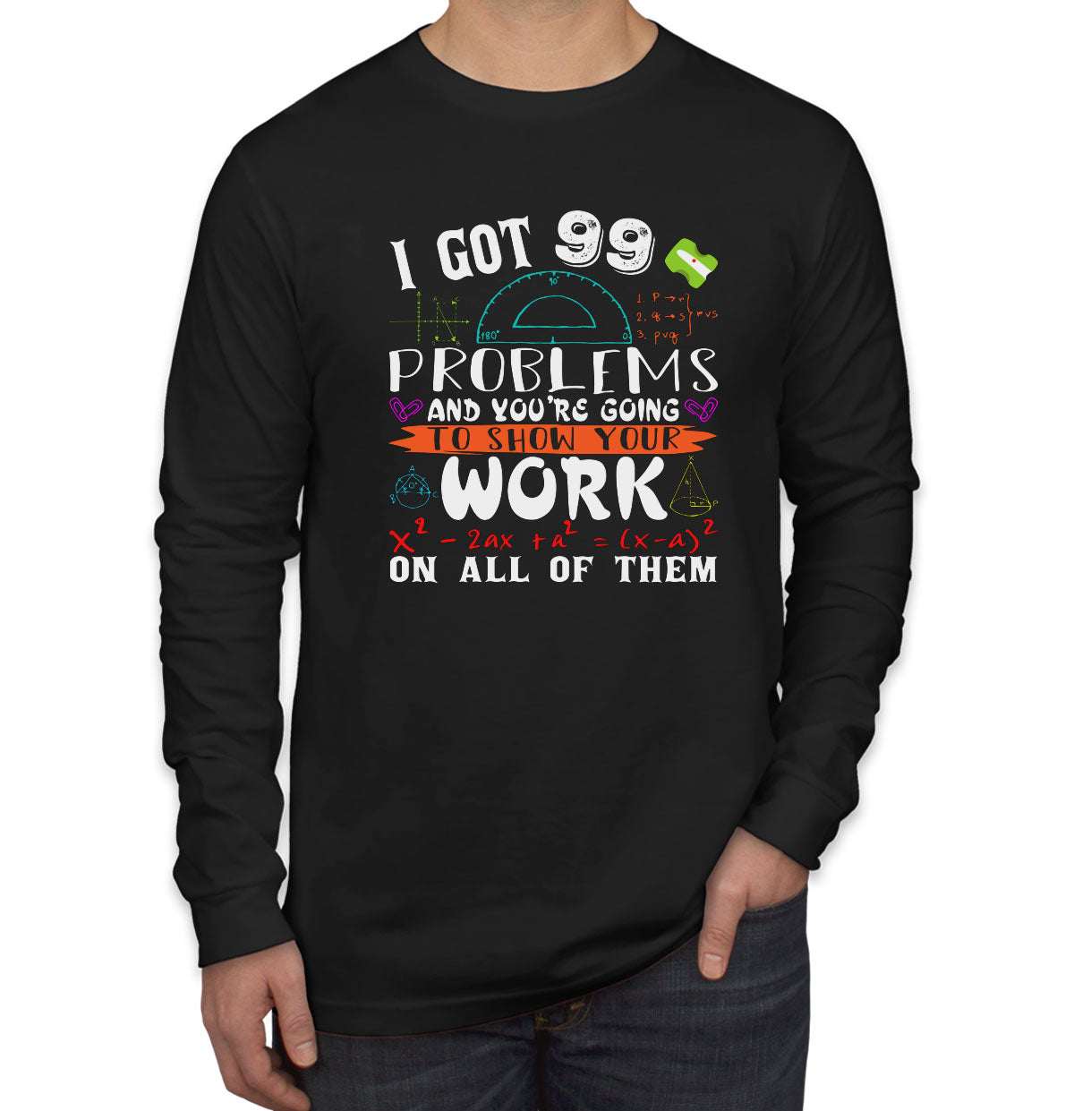 I Got 99 Problems Math Men's Long Sleeve Shirt