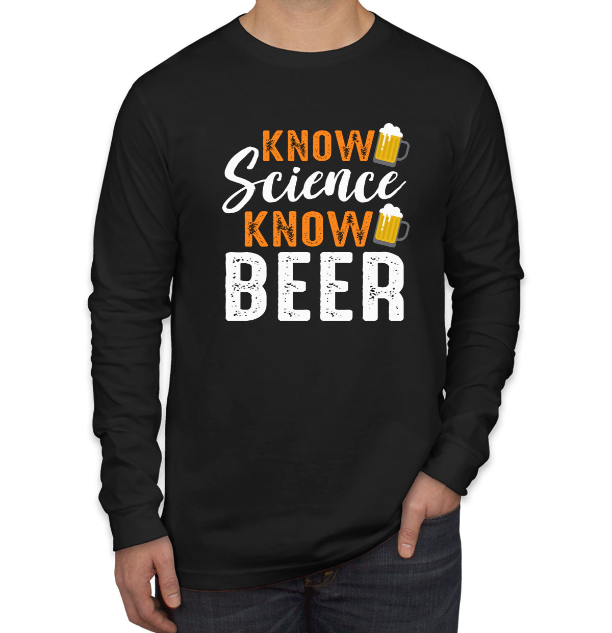 Know Science Know Beer Men's Long Sleeve Shirt