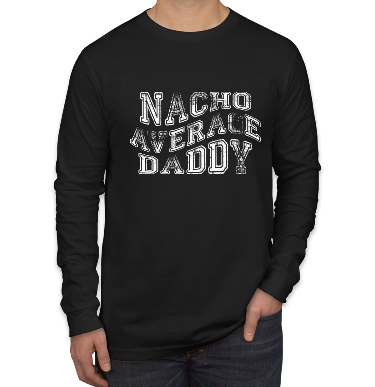 Nacho Average Daddy Father's Day Men's Long Sleeve Shirt