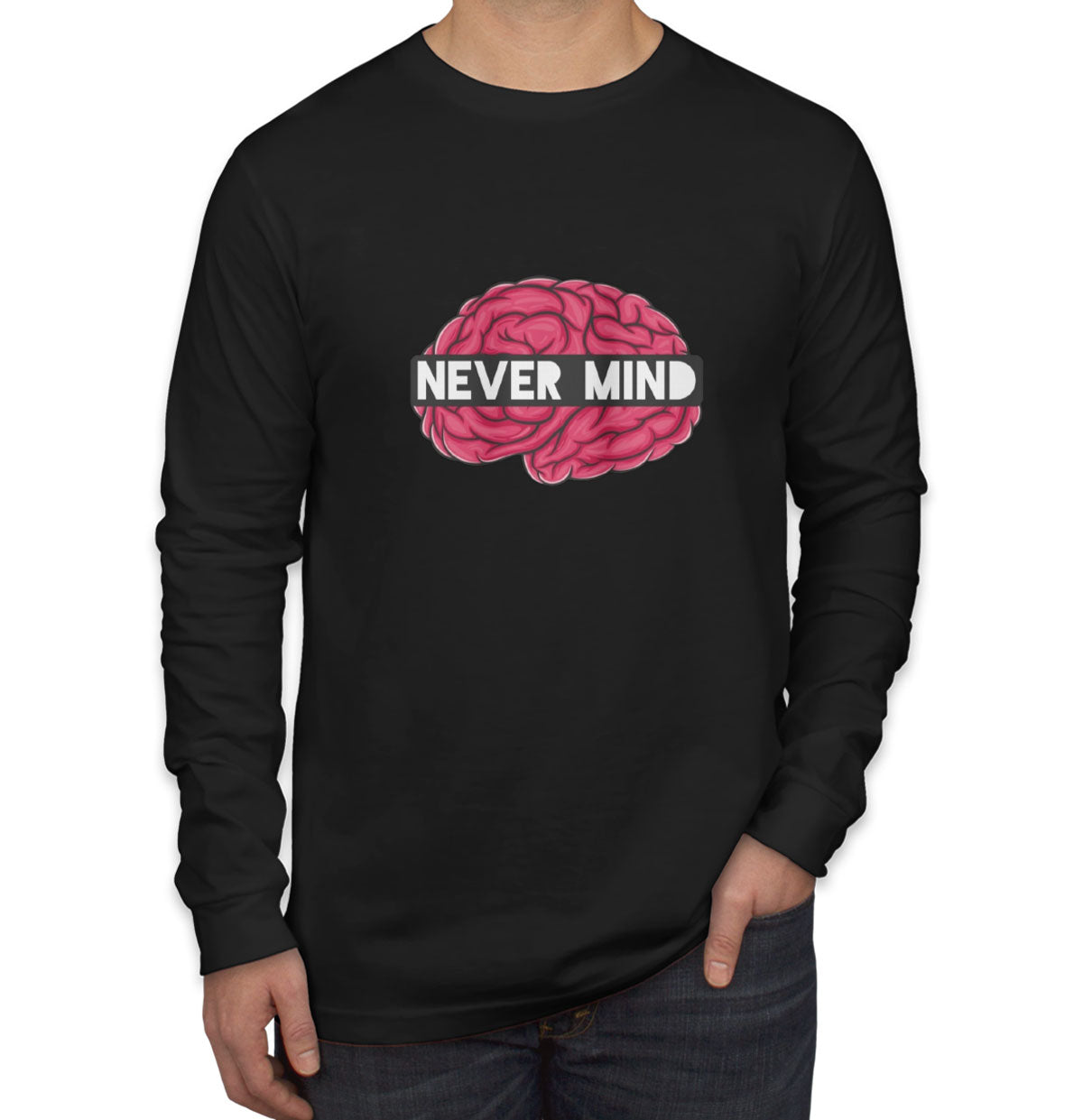 Never Mind Men's Long Sleeve Shirt