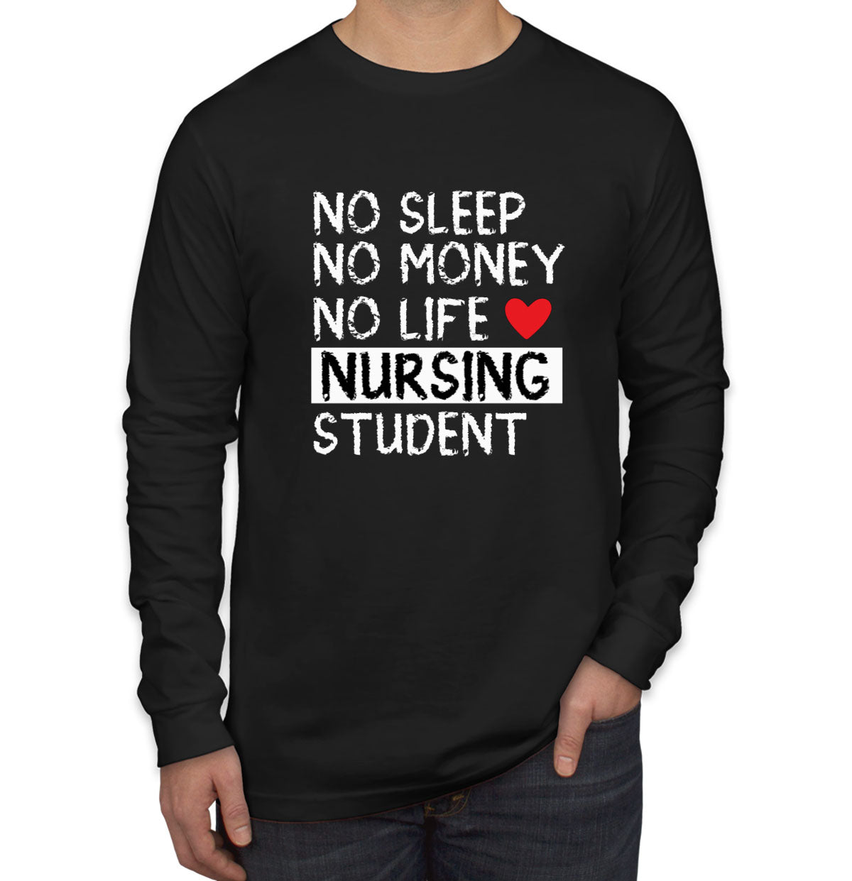 No Sleep No Money No Life Nursing Student Men's Long Sleeve Shirt