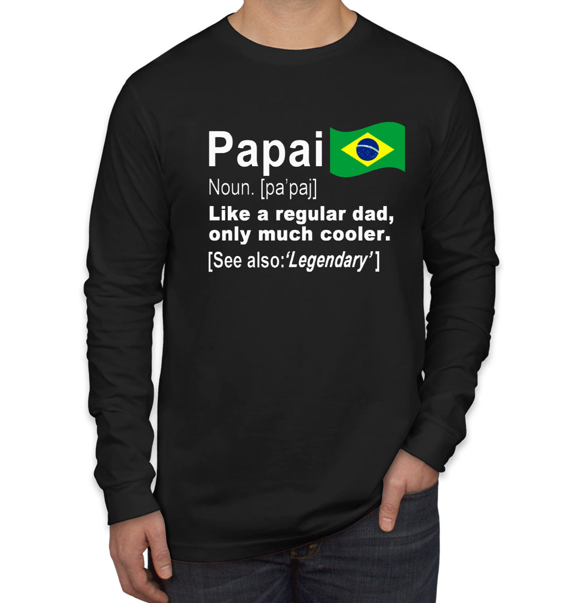 Papai Father Definition In Portuguese Brazil Father's Day Men's Long Sleeve Shirt