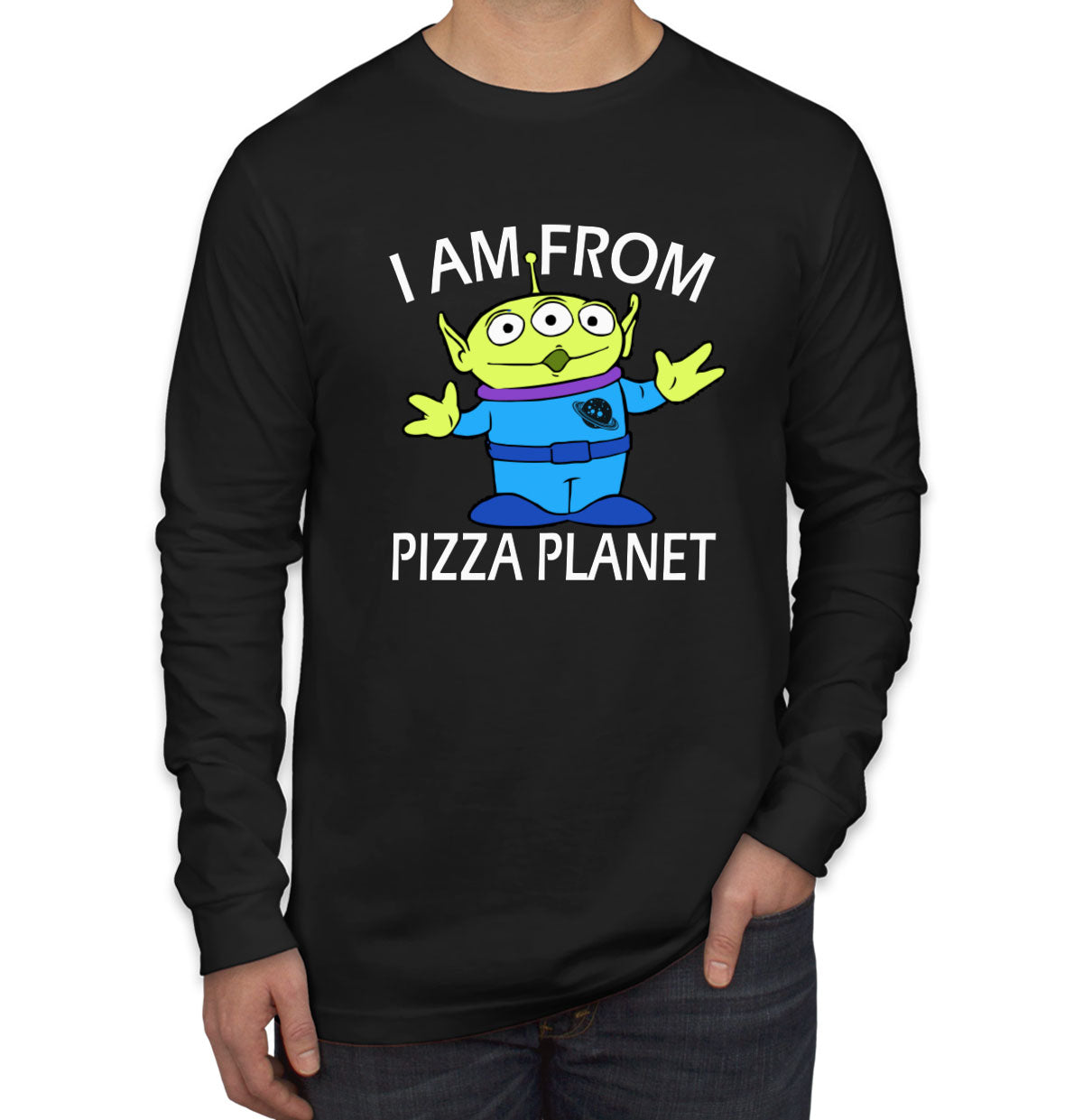 I Am From Pizza Planet Aliens Men's Long Sleeve Shirt