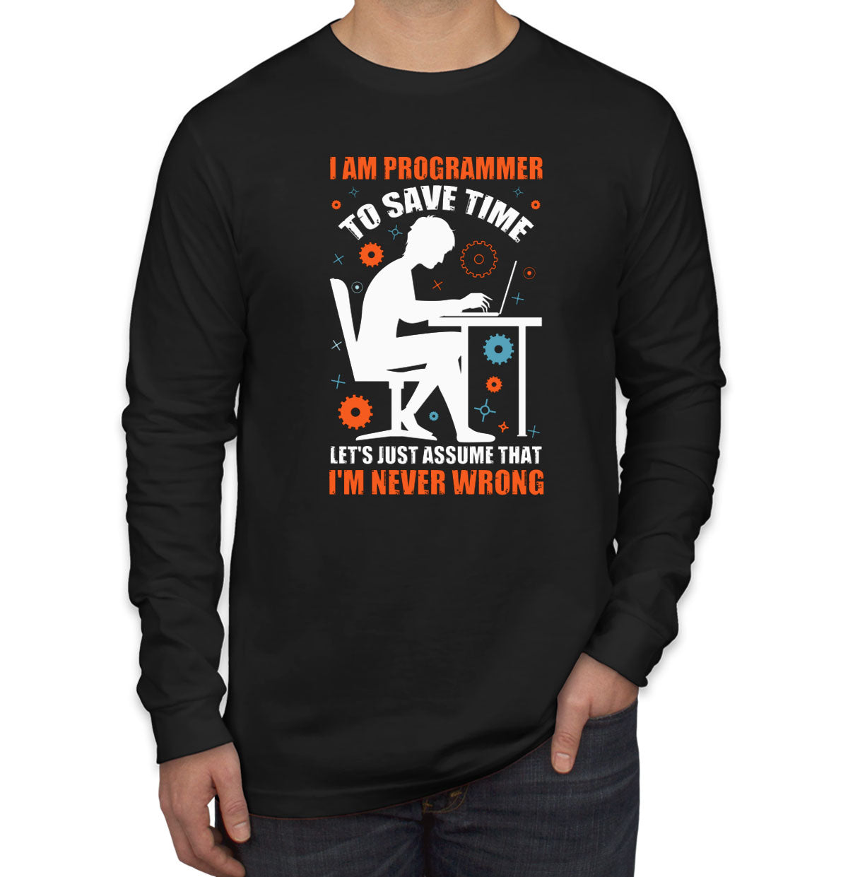 I Am A Programmer To Save Time Men's Long Sleeve Shirt