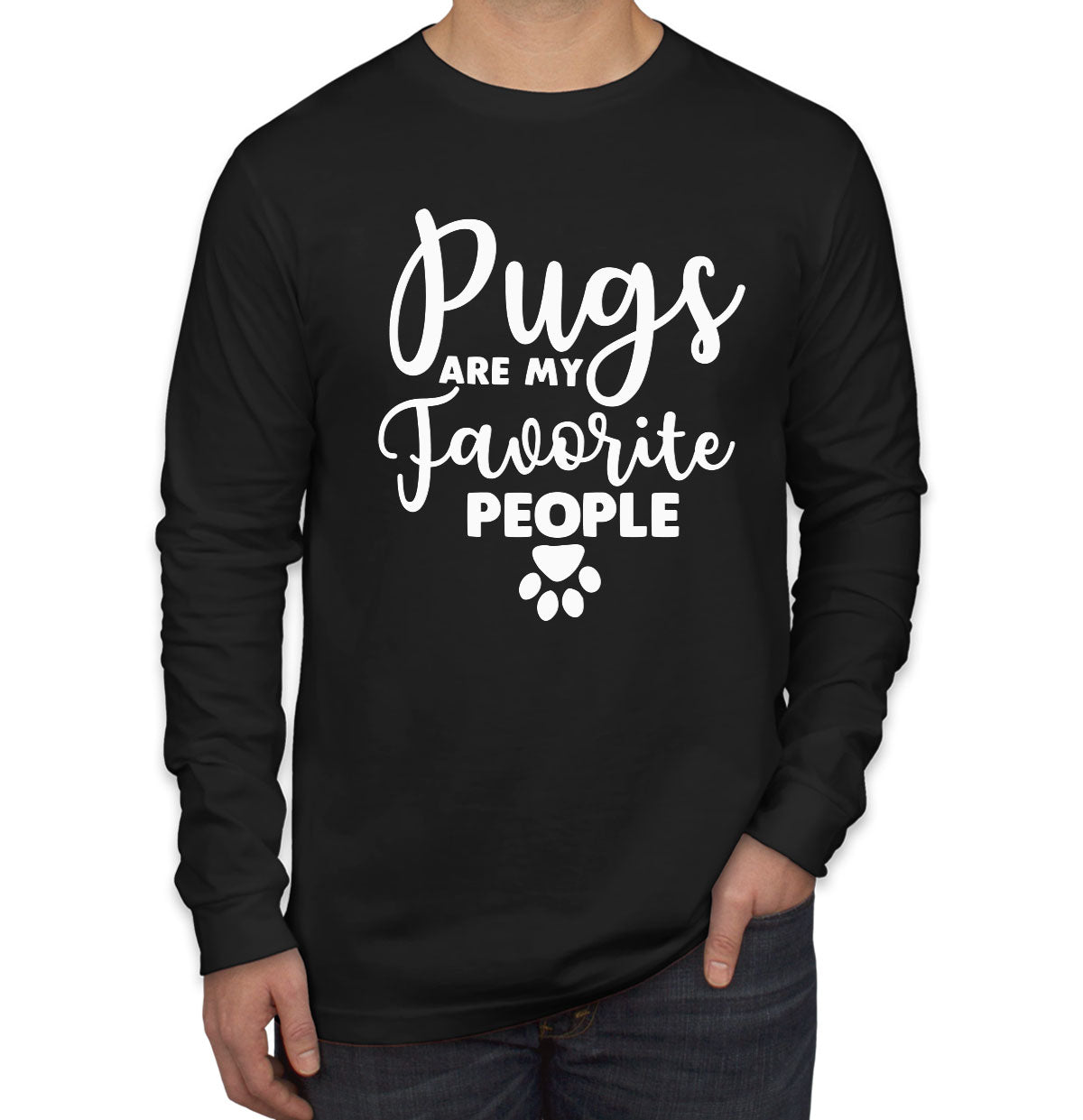 Pugs Are My Favorite People Dog Lover Men's Long Sleeve Shirt