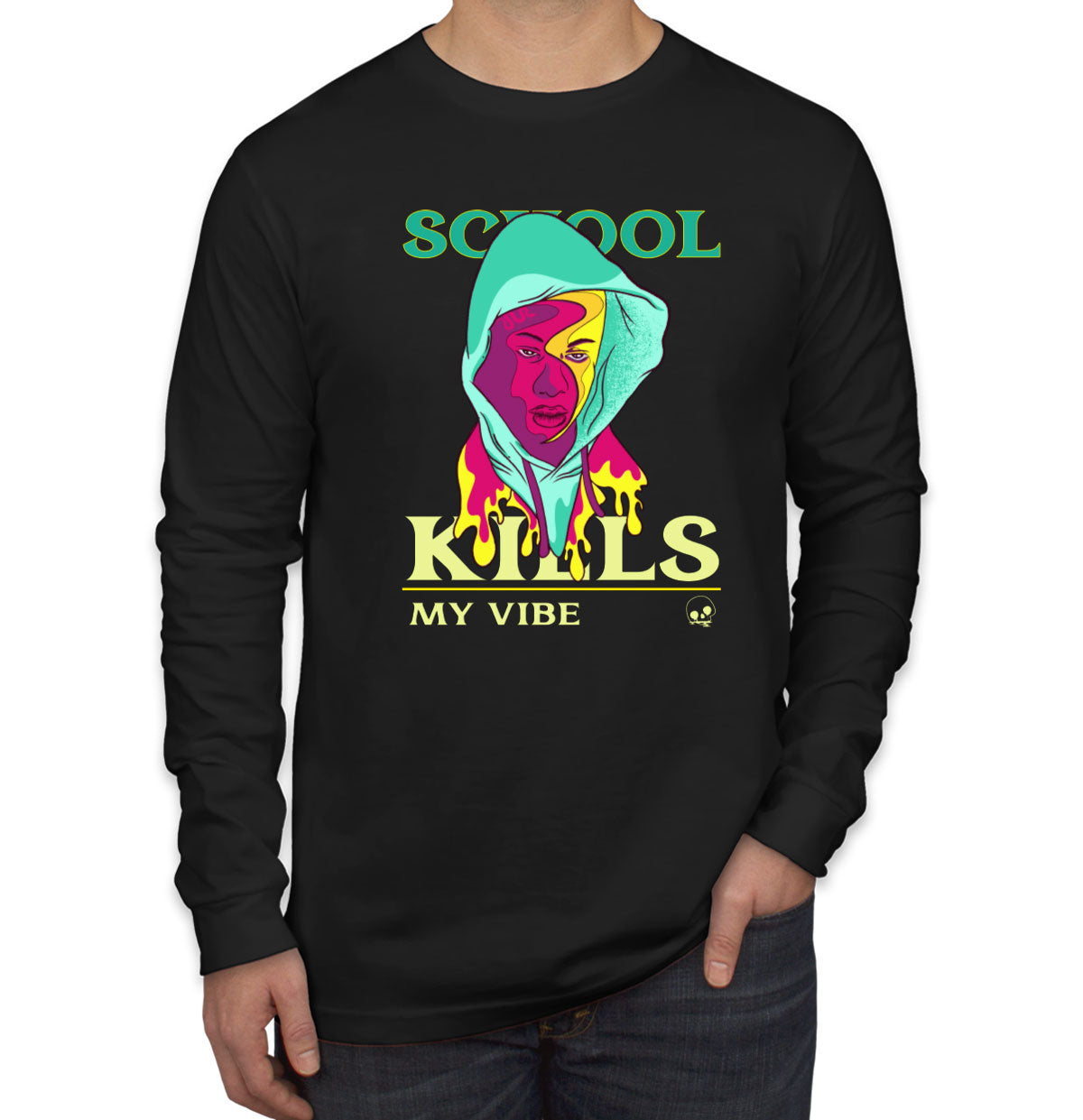 School Kills My Vibe Long Sleeve Shirt