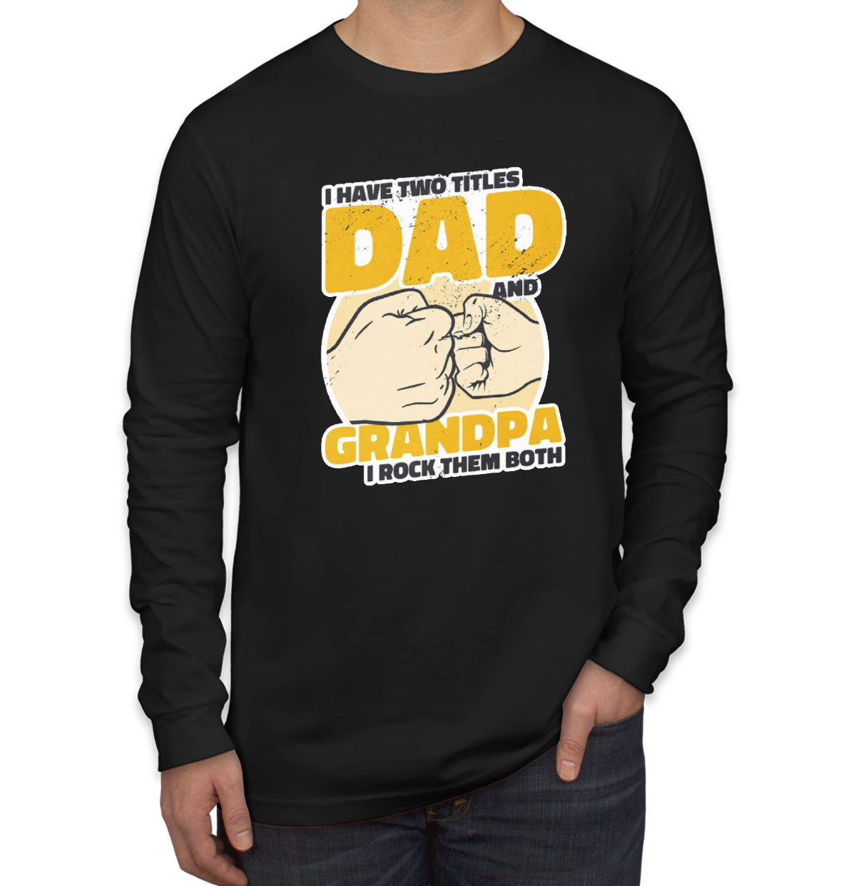 I Have Two Titles Dad And Grandpa Father's Day Men's Long Sleeve Shirt