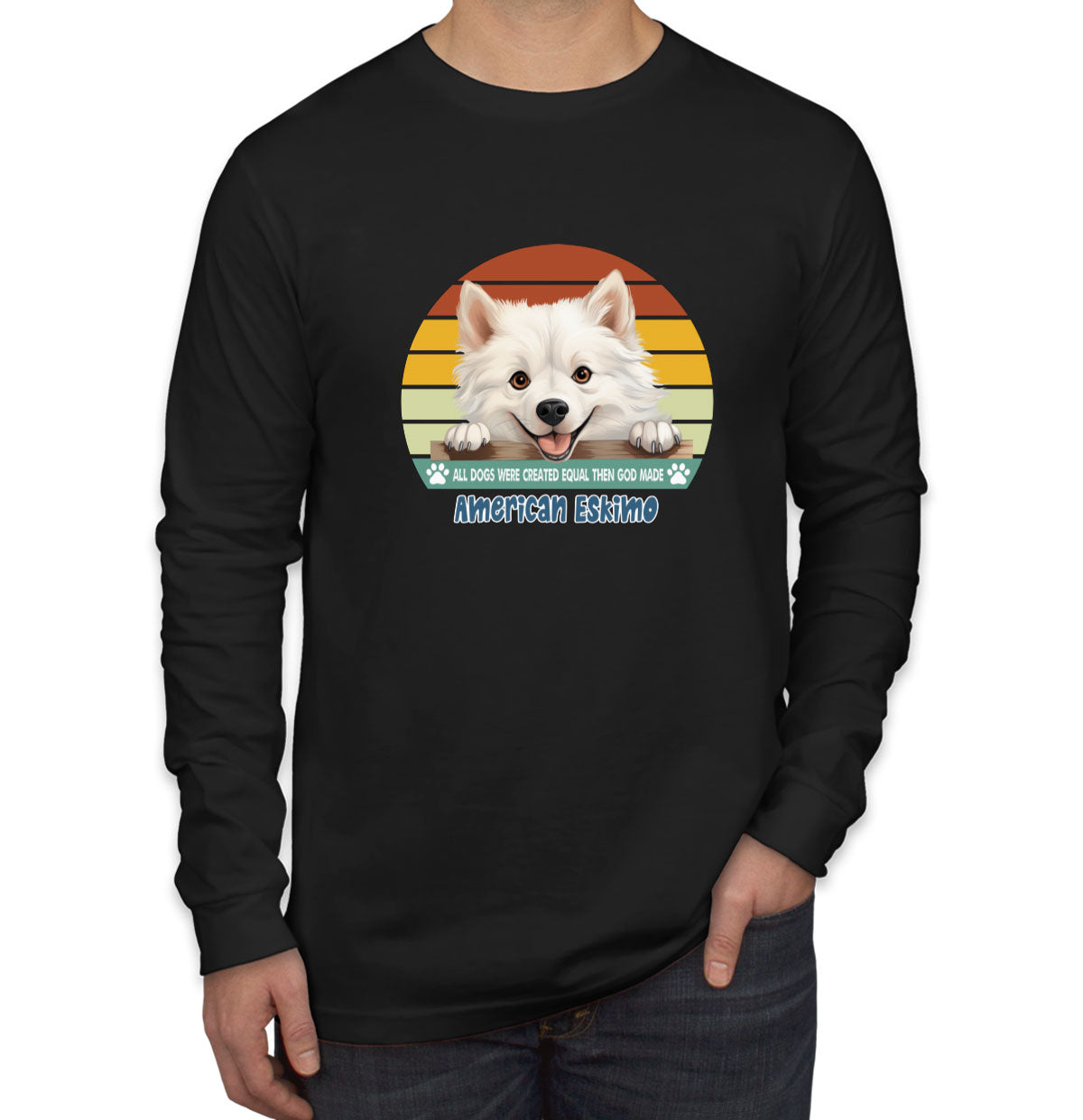 All Dogs Were Created Equal American Eskimo Men's Long Sleeve Shirt