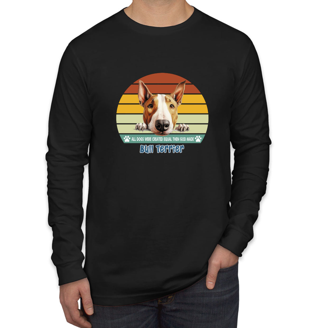 All Dogs Were Created Equal Bull Terrier Men's Long Sleeve Shirt