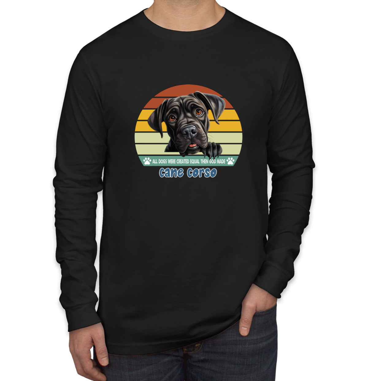 All Dogs Were Created Equal Cane Corso Men's Long Sleeve Shirt