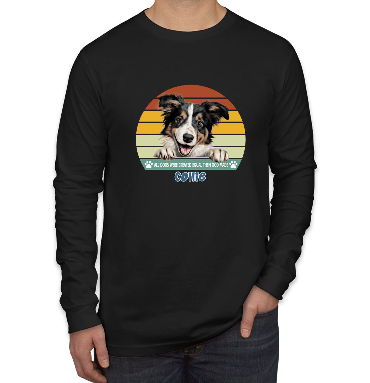 All Dogs Were Created Equal Collie Men's Long Sleeve Shirt