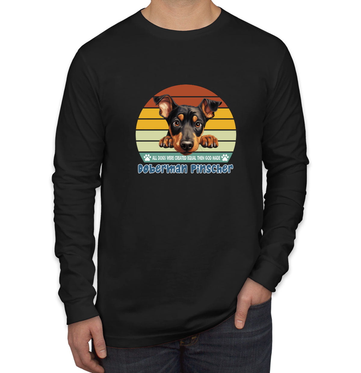 All Dogs Were Created Equal Doberman Pinscher Men's Long Sleeve Shirt