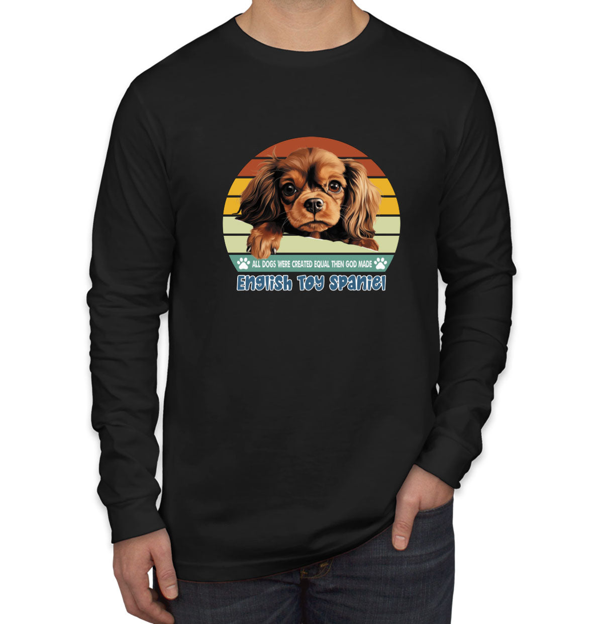 All Dogs Were Created Equal English Toy Spaniel Men's Long Sleeve Shirt