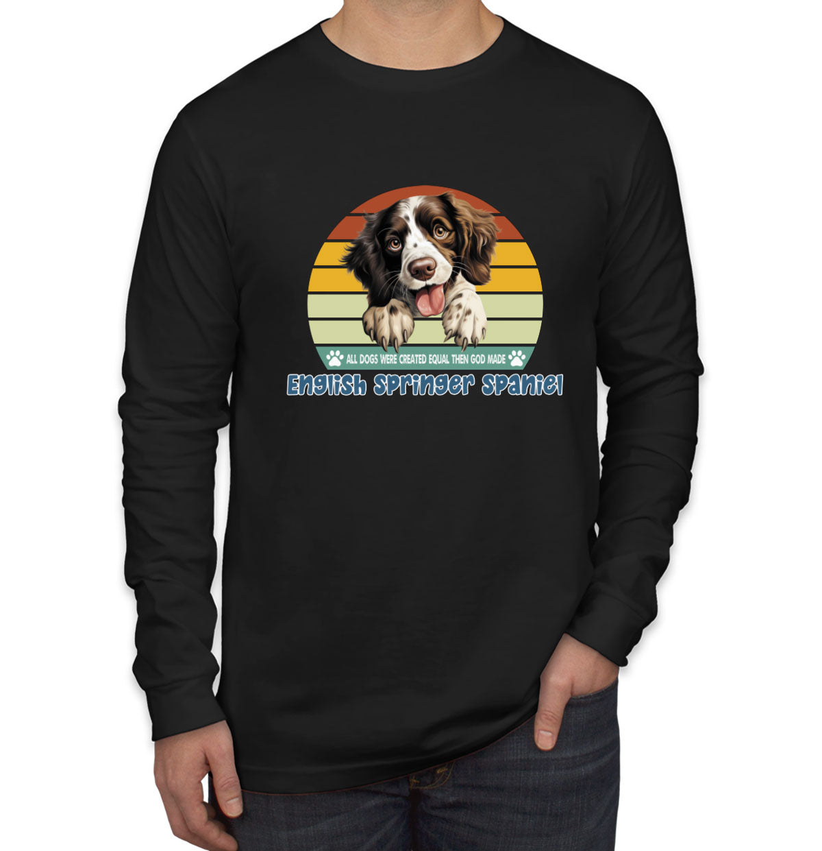 All Dogs Were Created Equal English Springer Spaniel Men's Long Sleeve Shirt