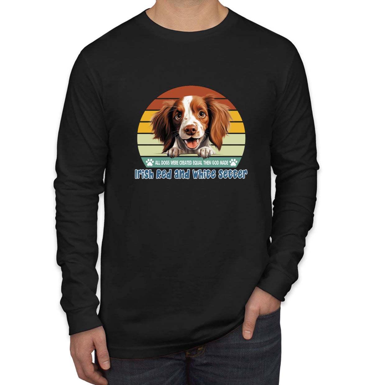 All Dogs Were Created Equal Irish Red And White Setter Men's Long Sleeve Shirt