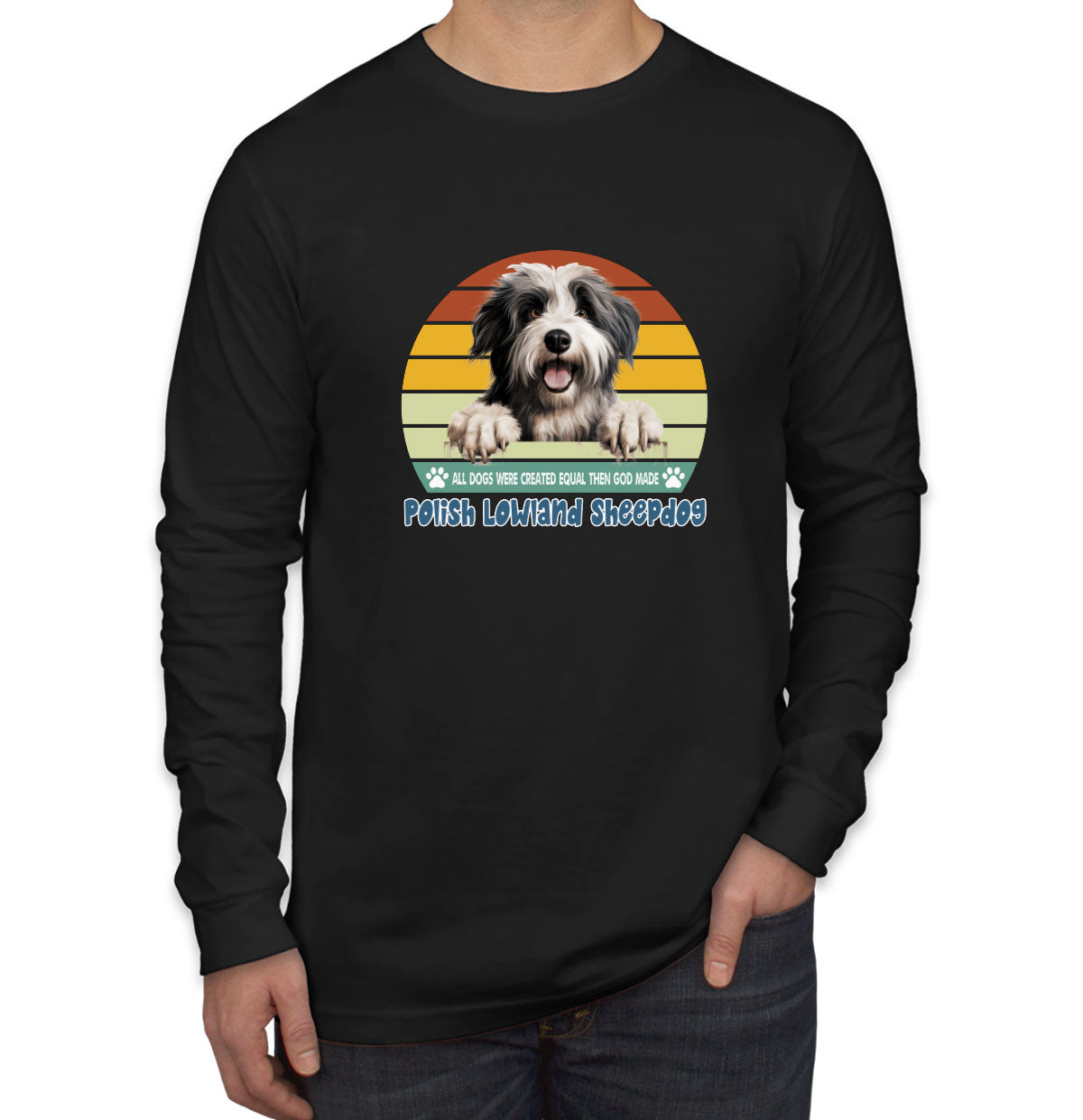 All Dogs Were Created Equal Polish Lowland Sheepdog Men's Long Sleeve Shirt