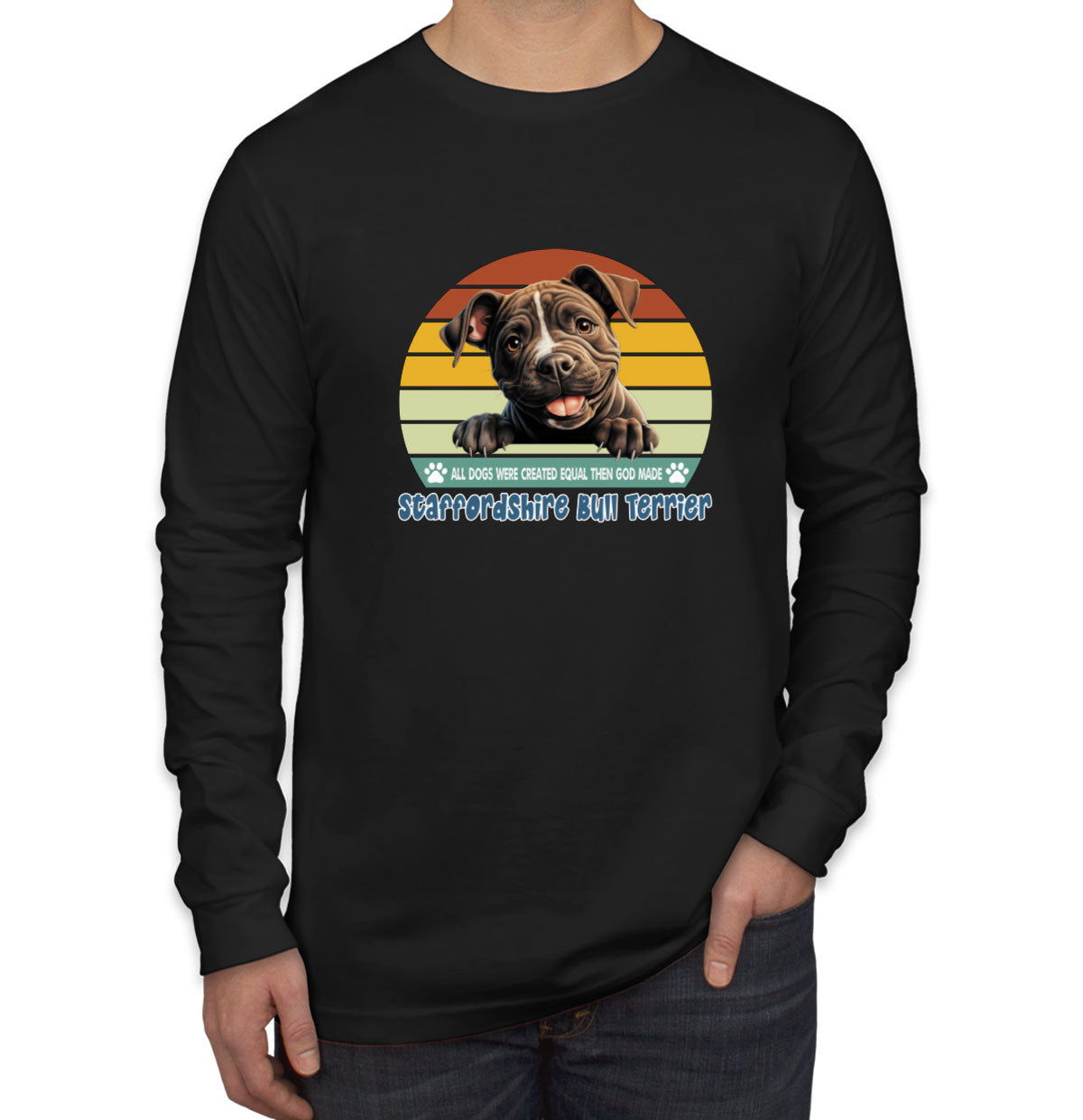 All Dogs Were Created Equal Staffordshire Bull Terrier Men's Long Sleeve Shirt