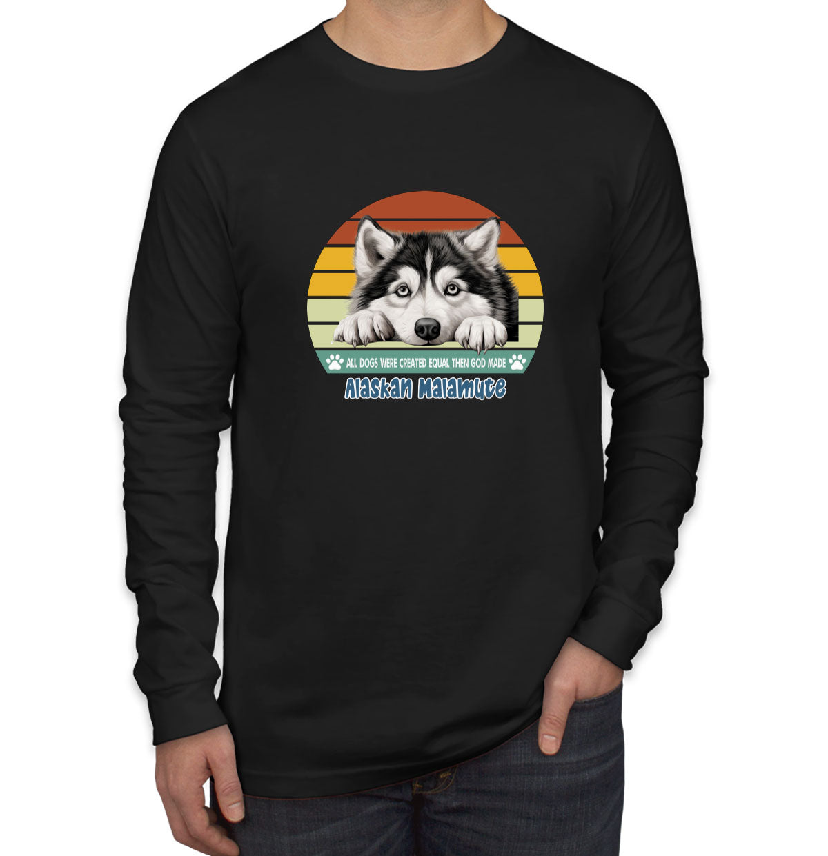 All Dogs Were Created Equal Alaskan Malamute Men's Long Sleeve Shirt