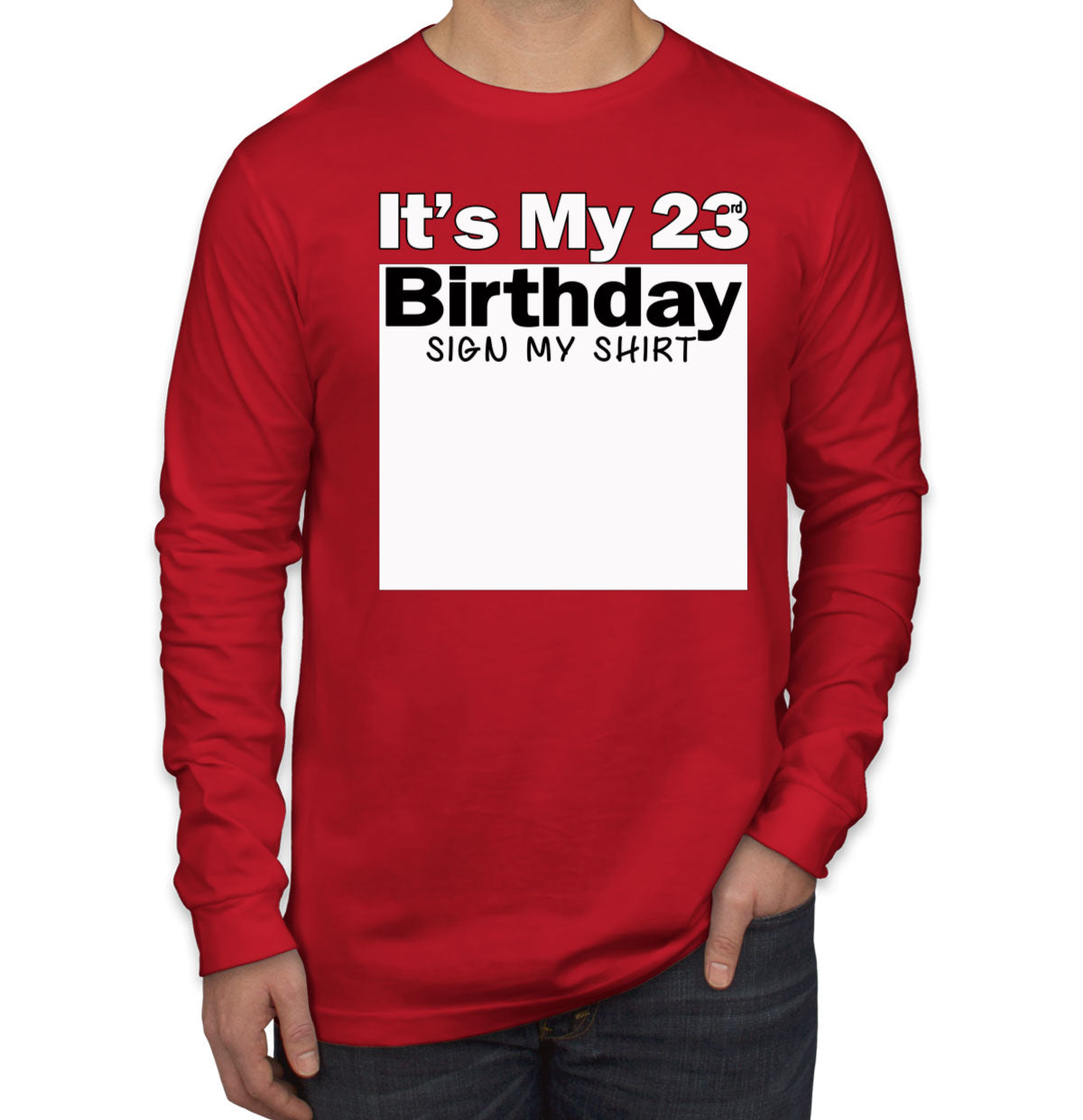 It's My 23rd Birthday Sign My Shirt Men's Long Sleeve Shirt