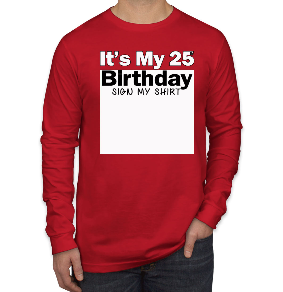 It's My 25th Birthday Sign My Shirt Men's Long Sleeve Shirt
