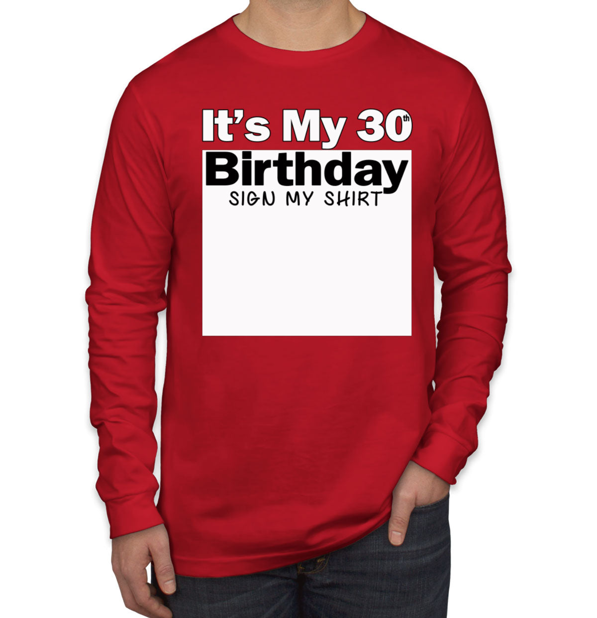 It's My 30th Birthday Sign My Shirt Men's Long Sleeve Shirt