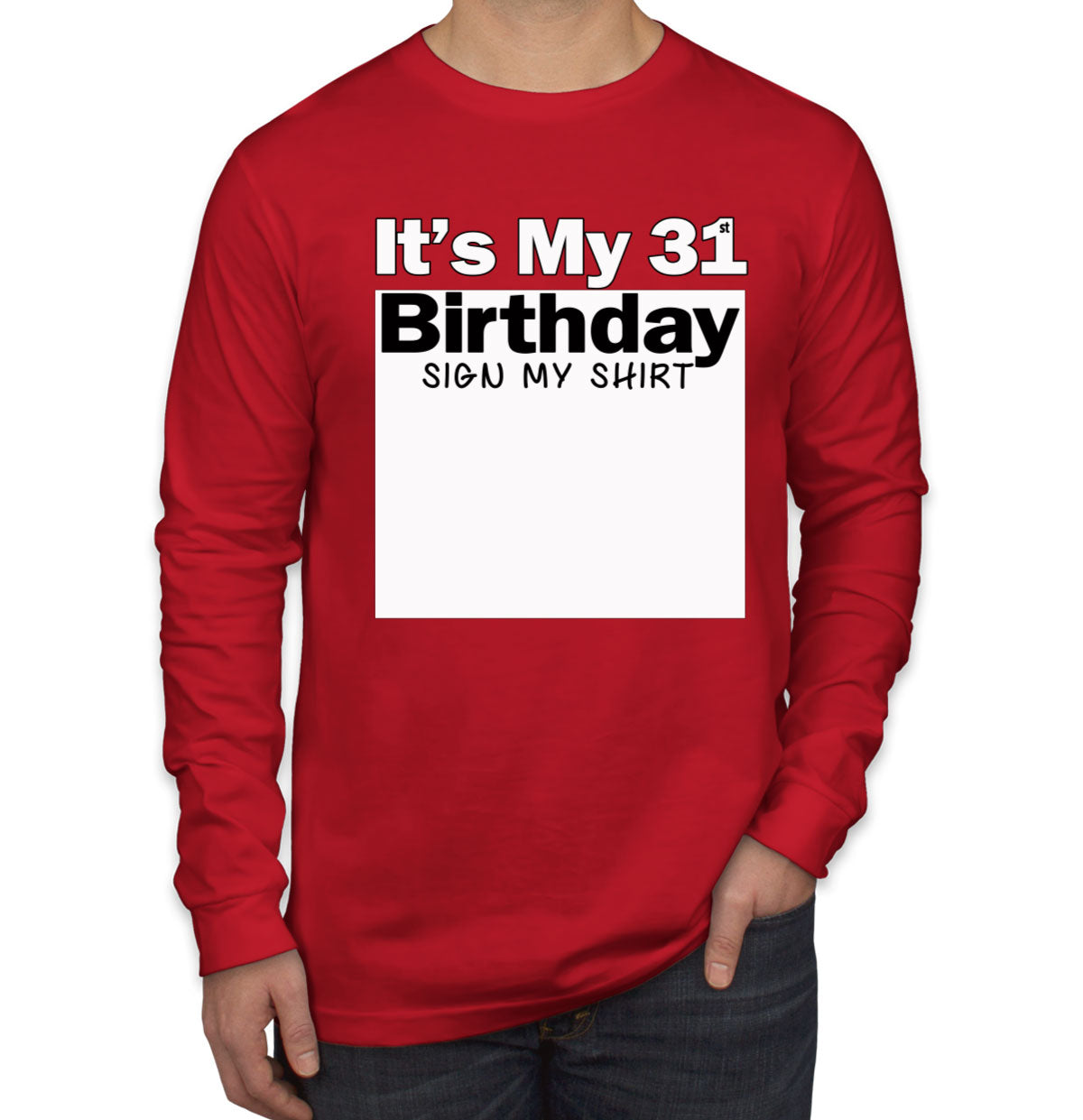 It's My 31st Birthday Sign My Shirt Men's Long Sleeve Shirt