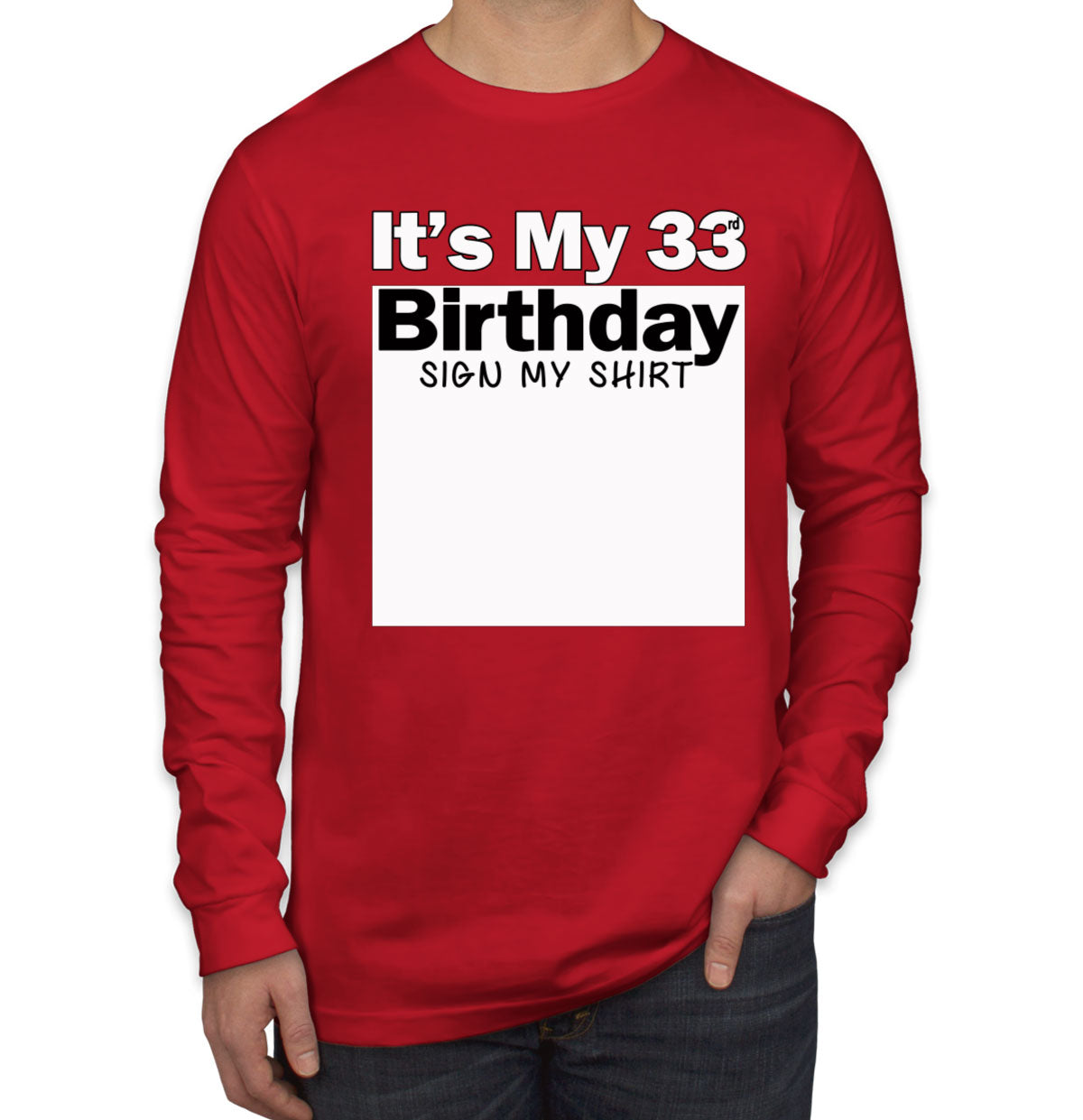 It's My 33rd Birthday Sign My Shirt Men's Long Sleeve Shirt