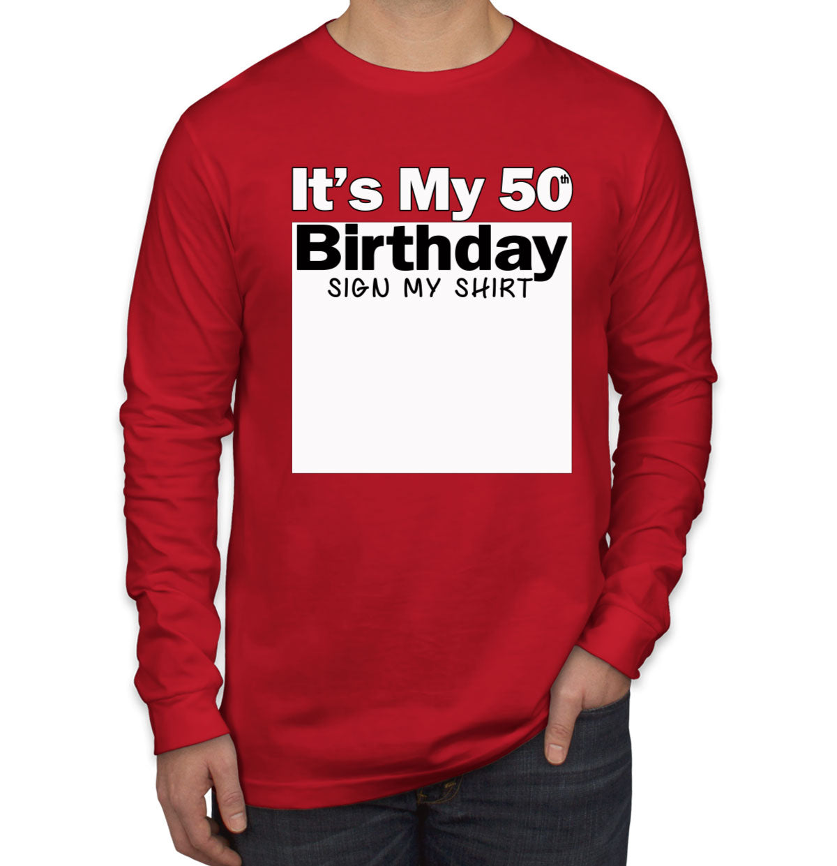 It's My 50th Birthday Sign My Shirt Men's Long Sleeve Shirt