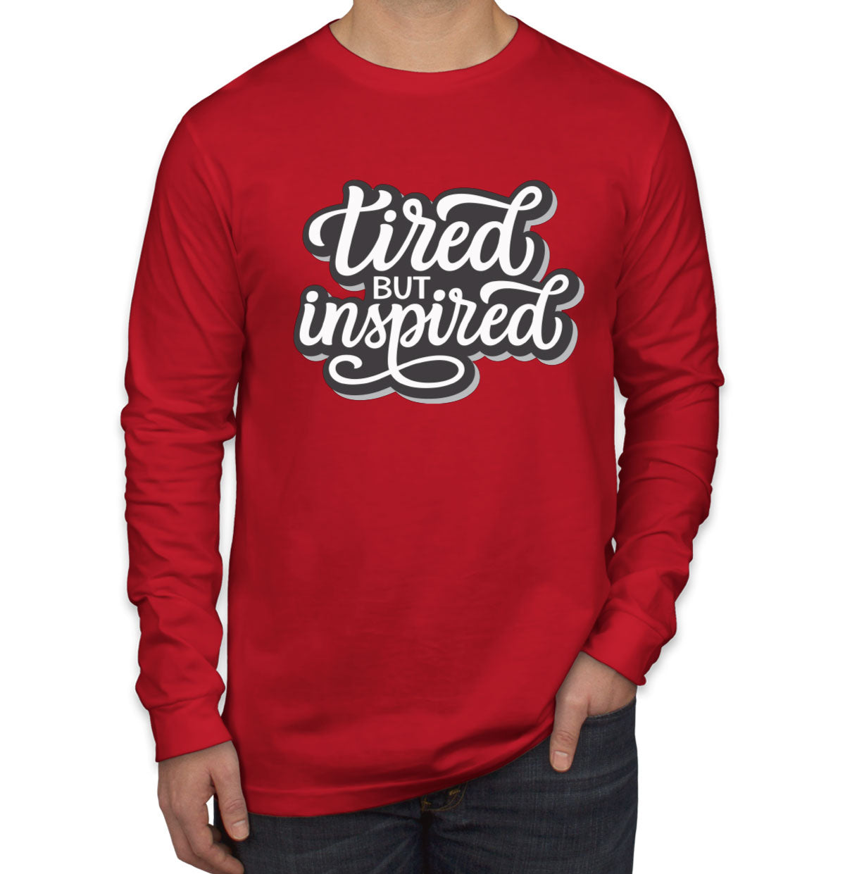 Tired But Inspired Men's Long Sleeve Shirt