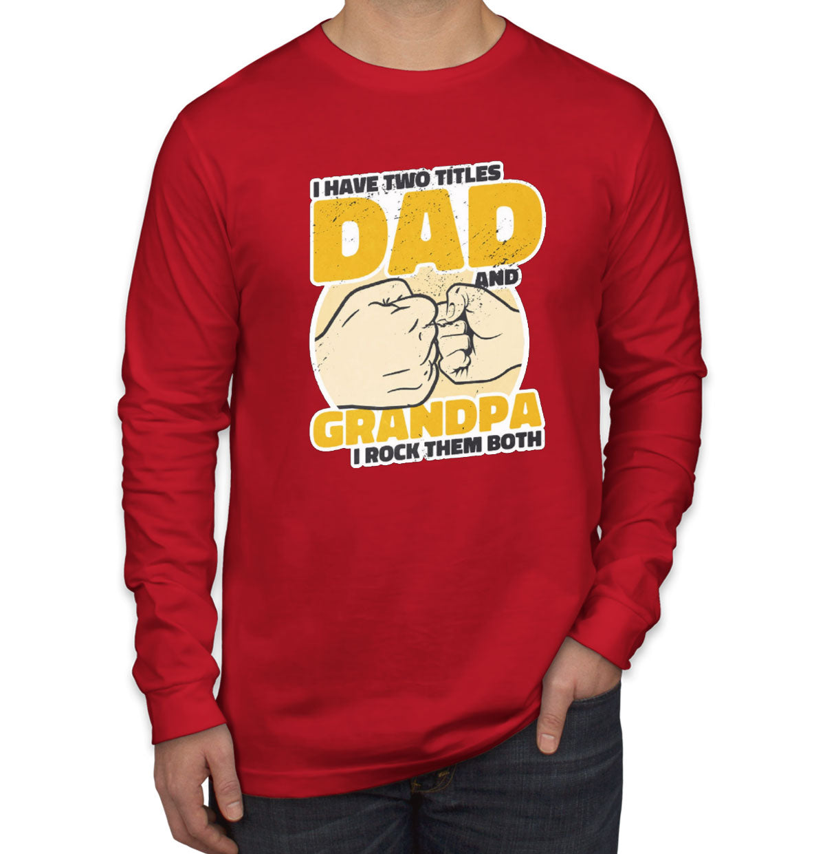 I Have Two Titles Dad And Grandpa Father's Day Men's Long Sleeve Shirt